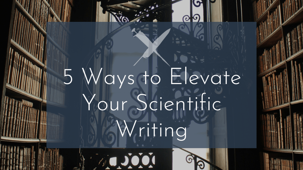 5 Ways to Elevate Your Scientific Writing